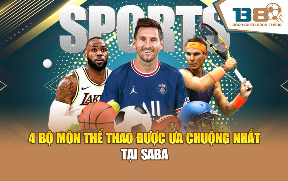 4 bộ môn thể thao được ưa chuộng nhất tại SABA