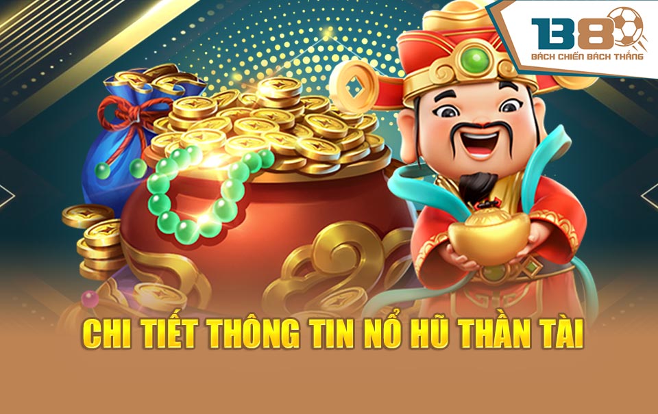 Chi tiết thông tin nổ hũ thần tài 
