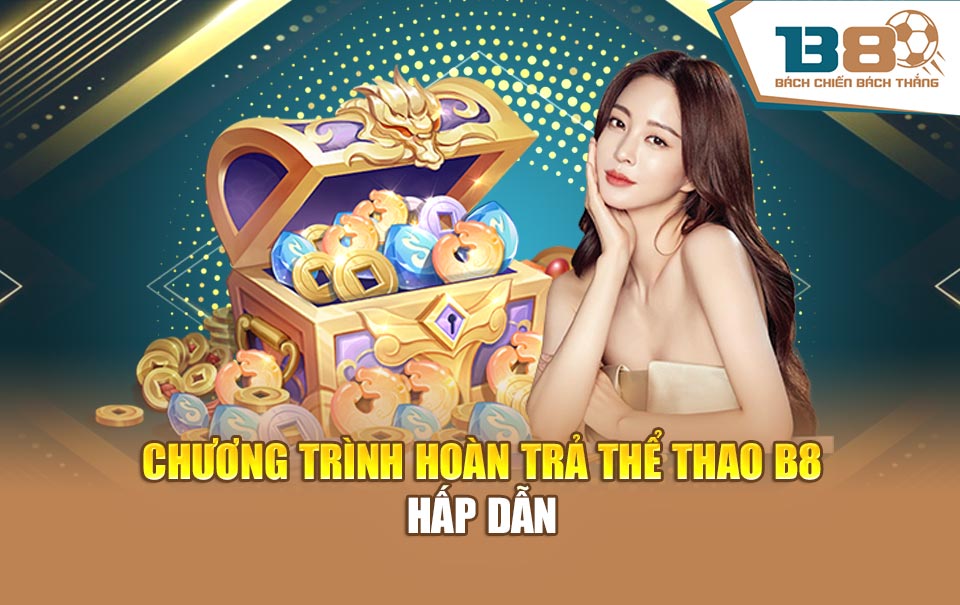 Chương trình hoàn trả thể thao B8 hấp dẫn