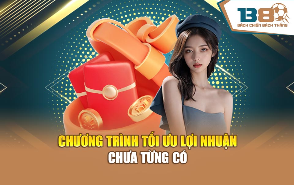 Chương trình tối ưu lợi nhuận chưa từng có
