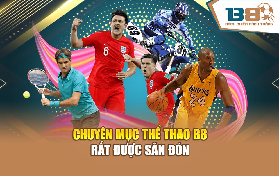 Chuyên mục thể thao B8 rất được săn đón