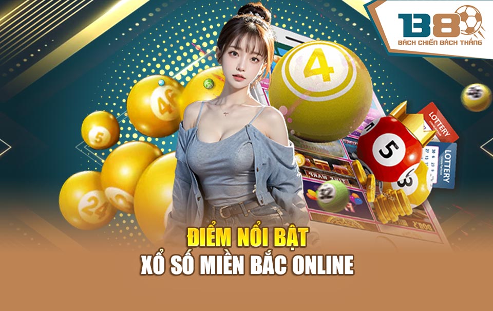 Điểm nổi bật xổ số miền Bắc online