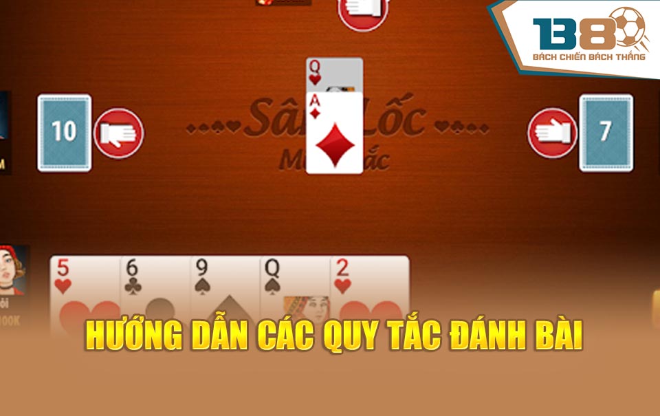 Hướng dẫn các quy tắc đánh bài