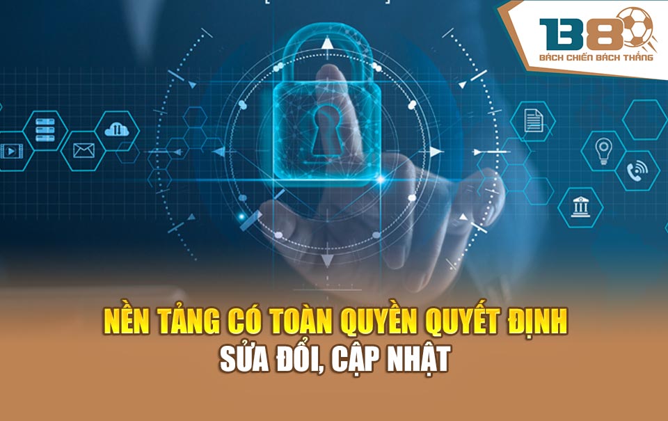 Nền tảng có toàn quyền quyết định sửa đổi, cập nhật