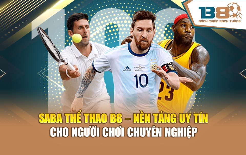 SABA Thể Thao B8 Uy Tín Cho Người Chơi Chuyên Nghiệp