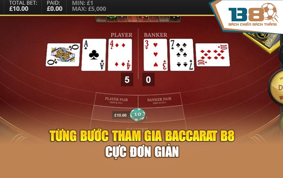 Từng bước tham gia baccarat B8 cực đơn giản